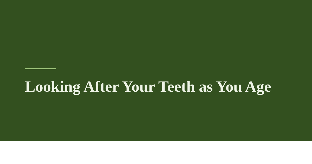 Looking After Your Teeth as You Age